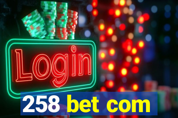 258 bet com